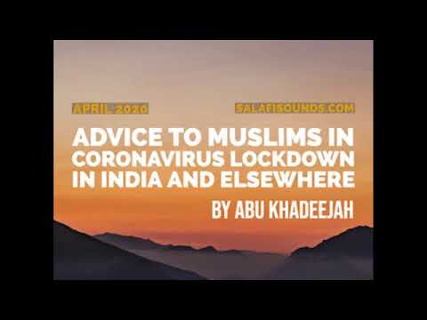 Advice to Muslims During The COVID-19 Lockdown in India and Elsewhere by Abu Khadeejah