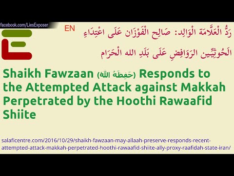 Shaikh Fawzaan (حَفِظَهُ اللهُ) Responds to Attempted Attack against Makkah by Hoothi Rawafid Shiite