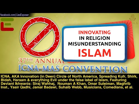 ICNA, Innovation Circle of N America, Spreada Kufr, Shirk, Bidah & Evil under false label of Islam
