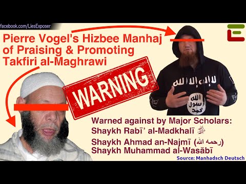 Pierre Vogel's Hizbee Manhaj of Praising & Promoting Takfiri al-Maghrawi, Warned by Major Scholars