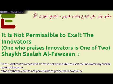 Its Not Permissible Exalt The Innovators (who praises Innovators is 1 of 2) Shaykh Saaleh Al-Fawzaan