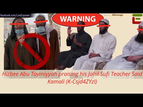Hizbee Abu Taymiyyah praising his Jahil Sufi Teacher Said Kamali