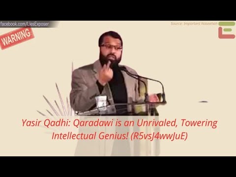 Yasir Qadhi: Qaradawi is an Unrivaled, Towering Intellectual Genius!