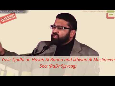 Yasir Qadhi on Hasan Al Banna and Ikhwan Al Muslimeen Sect