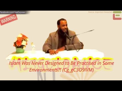 Islam Was Never Designed to Be Practised in Some Environments?!