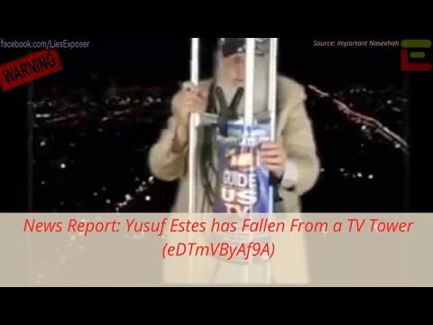 News Report: Yusuf Estes has Fallen From a TV Tower