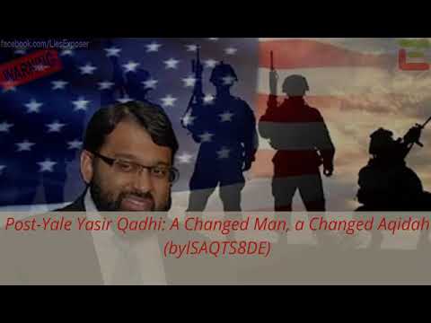 Post-Yale Yasir Qadhi: A Changed Man, a Changed Aqidah