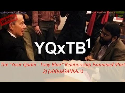 The "Yasir Qadhi - Tony Blair" Relationship Examined (Part 1)