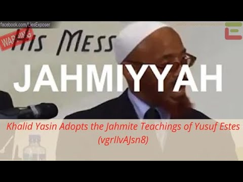 Khalid Yasin Adopts the Jahmite Teachings of Yusuf Estes