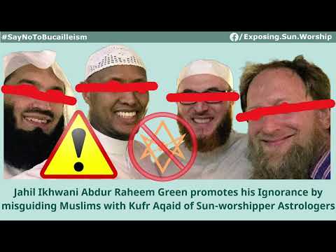 Jahil Ikhwani Abdur Raheem Green Ignorance by misguiding with Kufr of Sun-worshipper Astrologers