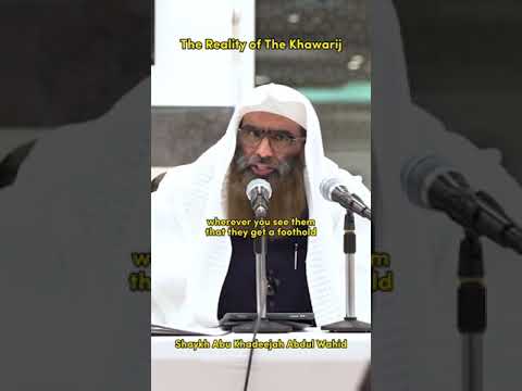 The reality of the Khawaarij: Shaykh Abū Khadeejah حفظه الله