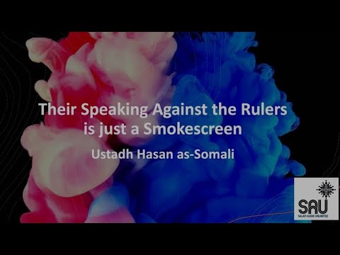 Their Speaking Against the Rulers is just a Smokescreen - Shaykh Ḥasan Ṣomālī حفظه الله