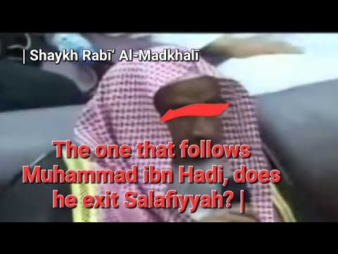 The one that follows Muhammad ibn Hadi, does he exit Salafiyyah? | Shaykh Rabī‘ Al-Madkhalī
