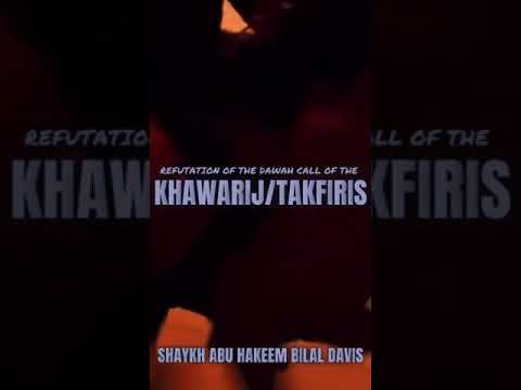 Refuting the Khawaarij Shaykh Abū Hakīm Bilāl Davis حفظه الله