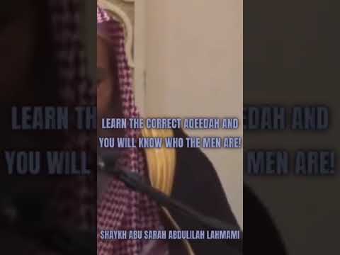Learn the correct Aqeedah & you will know who the Men Are! Shaykh Abdulilah Lahmami حفظه الله