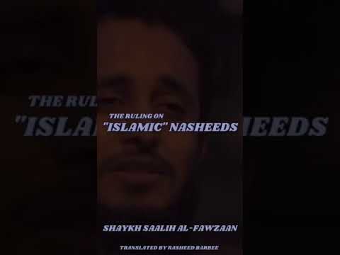 The ruling on "ISLAMIC" NASHEEDS : Shaykh Salih Al Fawzan حفظه الله