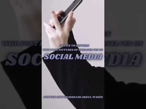 Advice To sisters who post pic of themselves on social media: Shaykh Abū Khadeejah حفظه الله