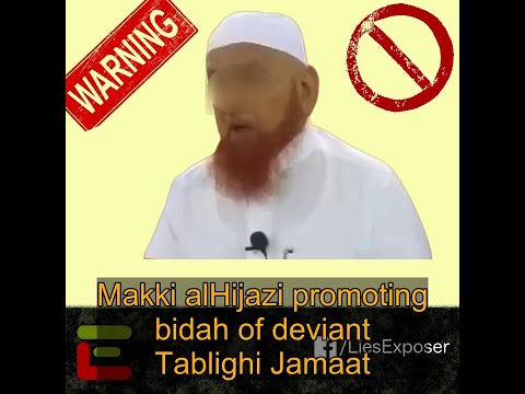 Makki alHijazi promoting bidah of deviant Tablighi Jamaat