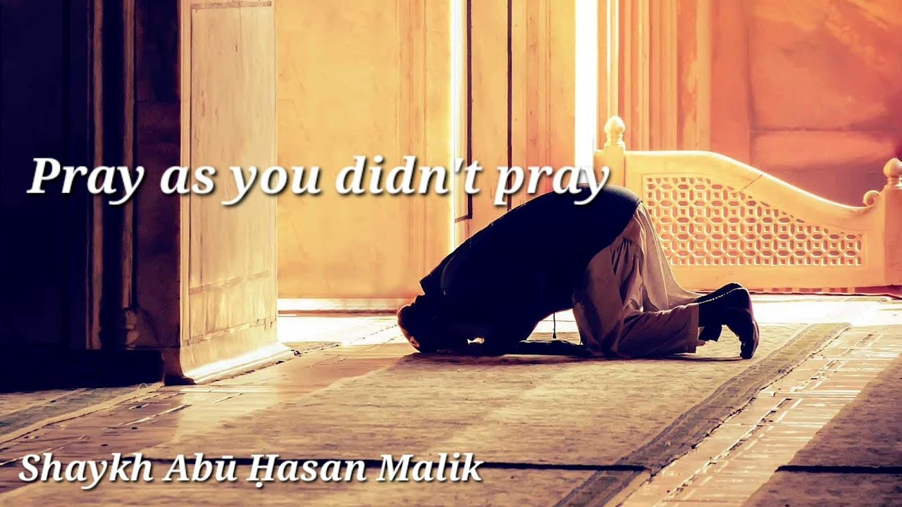 Shaykh Abū Ḥasan Malik : The important of praying correctly