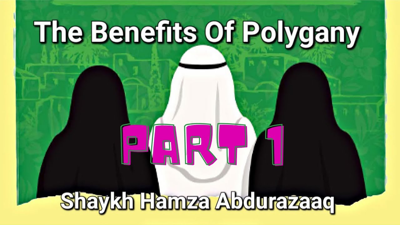 The benefits of polygany (Part 1): Shaykh Hamza Abdurazraq.
