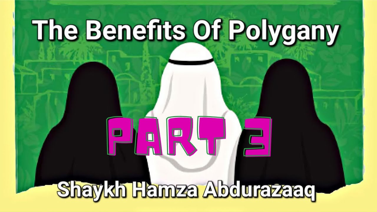 The benefits of polygany (Part 3): Shaykh Hamza Abdurazrraq.