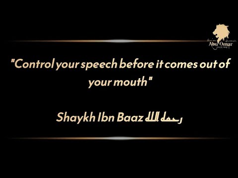 Control your speech before it comes out of your mouth: Shaykh Ibn Baaz رحمه الله