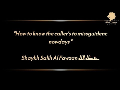 How to know the caller's to misguidenc nowdays: Shaykh Salih Al Fawzan حفظه الله
