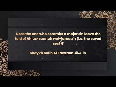 Does the one who commits a major sin leave the fold of Ahlus-sunnah wal-jamaa'h : Shaykh Fawzan