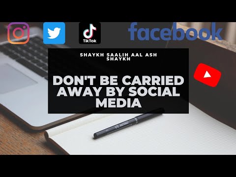 Don't be carried away by social media - Shaykh Saalih aal ash shaykh