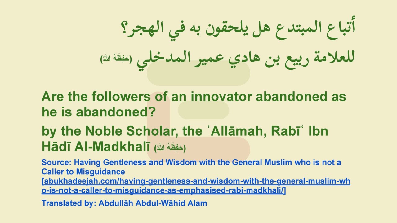 Are the followers of an innovator abandoned as he is abandoned? - Shaikh Rabīʿ Al-Madkhalī