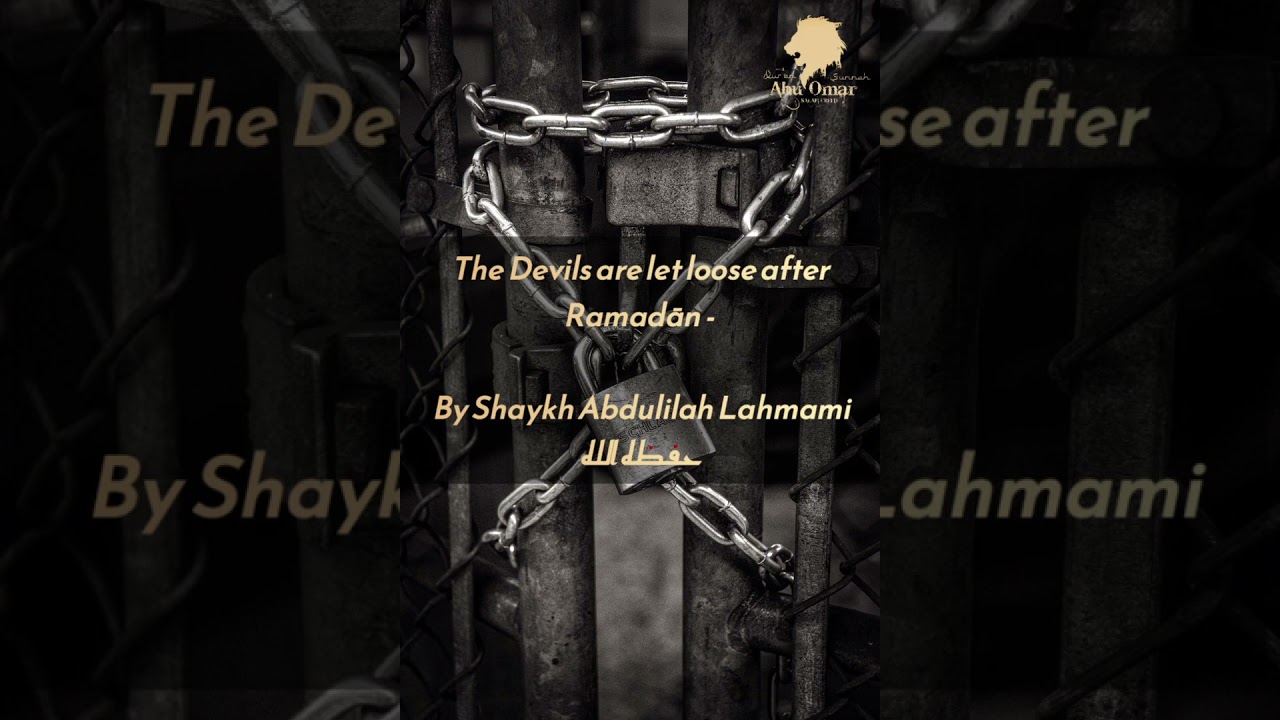 The Devils are let loose after Ramadān - By Shaykh Abdulilah Lahmami حفظه الله