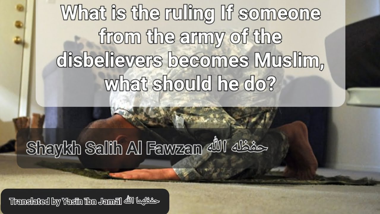 Ruling on the one who is in army of the disbelievers & becomes Muslim, what should he do? Sh. Fawzan