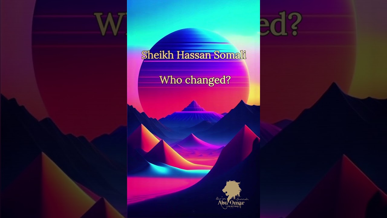 Sheikh Hassan Somali - Who changed?