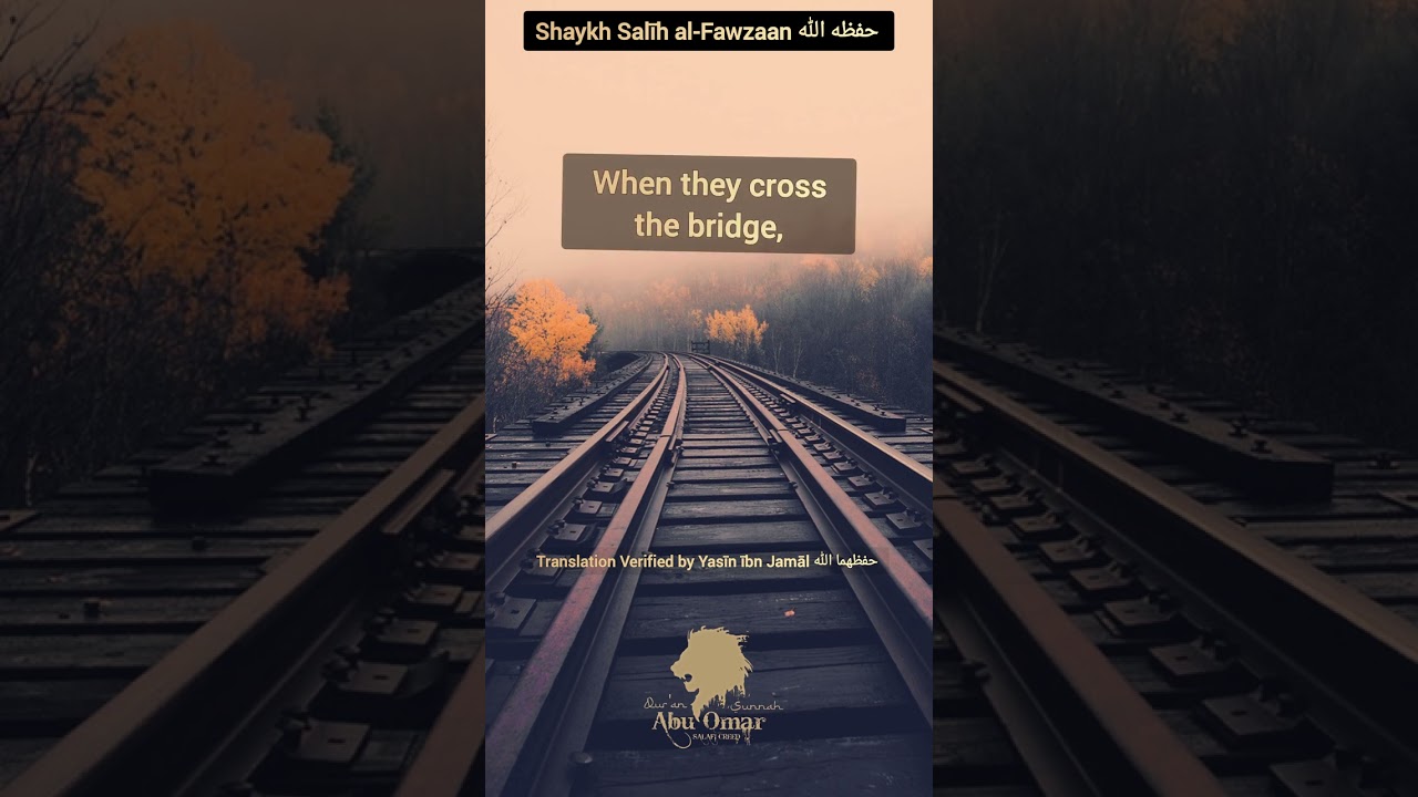 "Everyone will pass over Jahannam " Shaykh Salīh al-Fawzaan حفظه الله