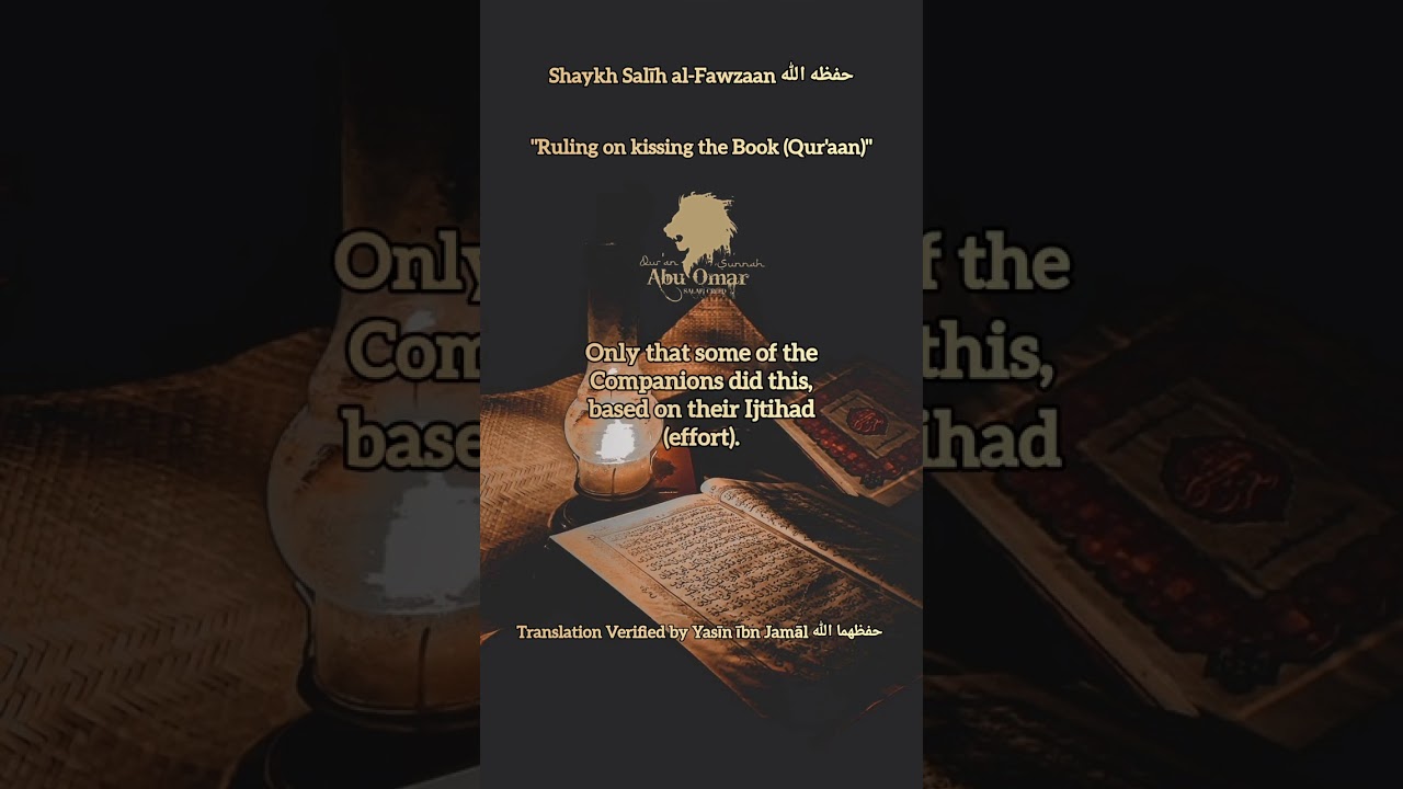 "Ruling on kissing the Book (Qur'an)" - Shaykh Salīh al-Fawzaan حفظه الله