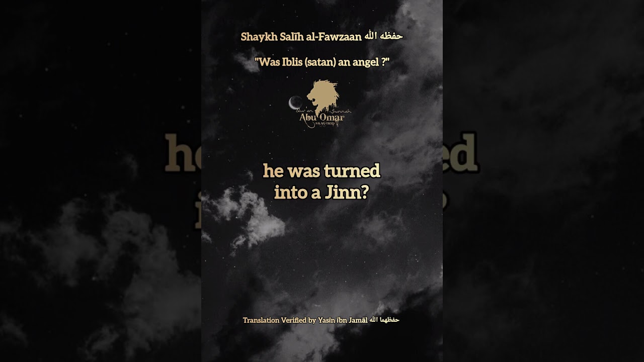 Shaykh Salīh al-Fawzaan حفظه الله - "Was Iblis (satan) an angel?"