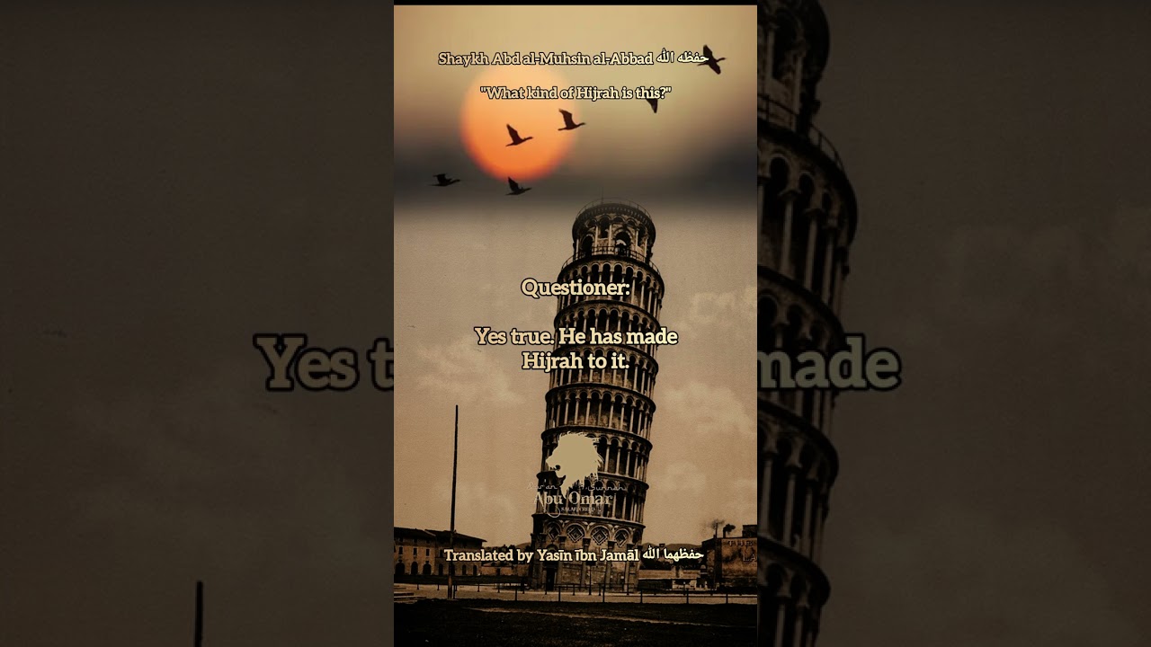 Shaykh Abd al-Muhsin al-Abbad حفظه الله | "What kind of Hijrah is this?"