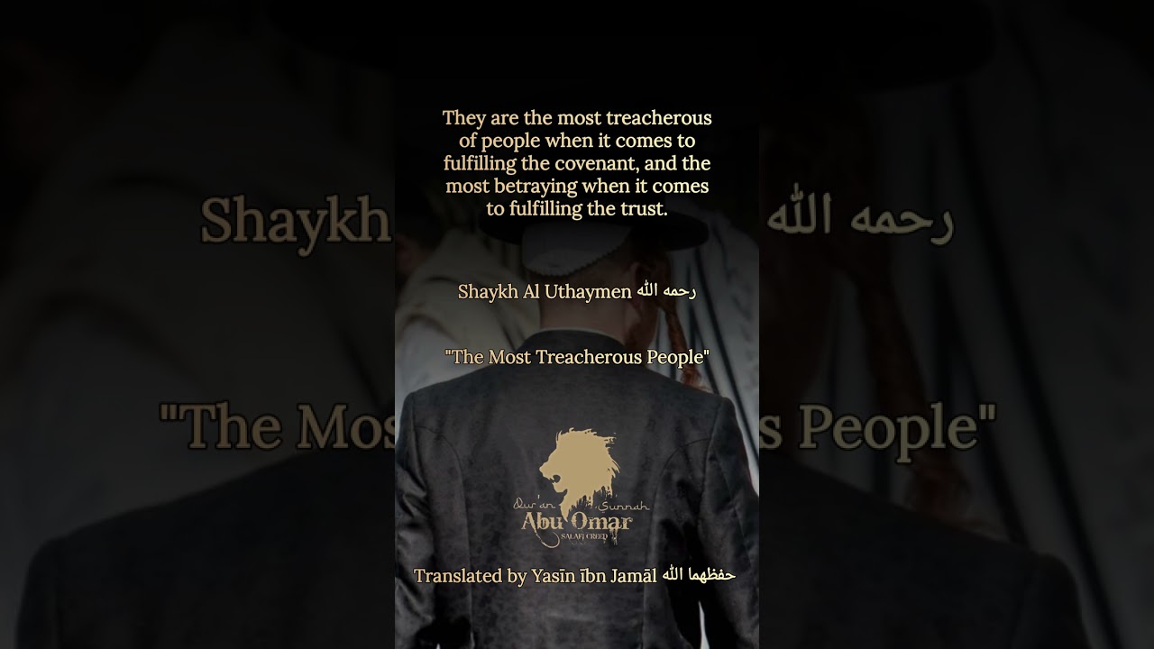 Shaykh Al Uthaymen | "The Most Treacherous People"