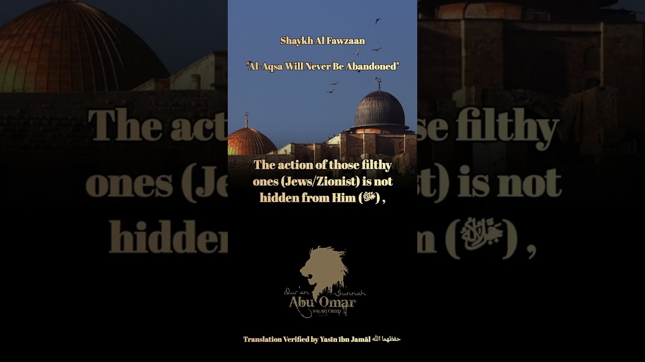 Shaykh Al Fawzaan | "Al-Aqsa Will Never Be Abandoned"