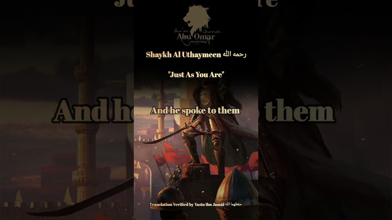 Shaykh Al Uthaymeen رحمه الله | "Just As You Are"