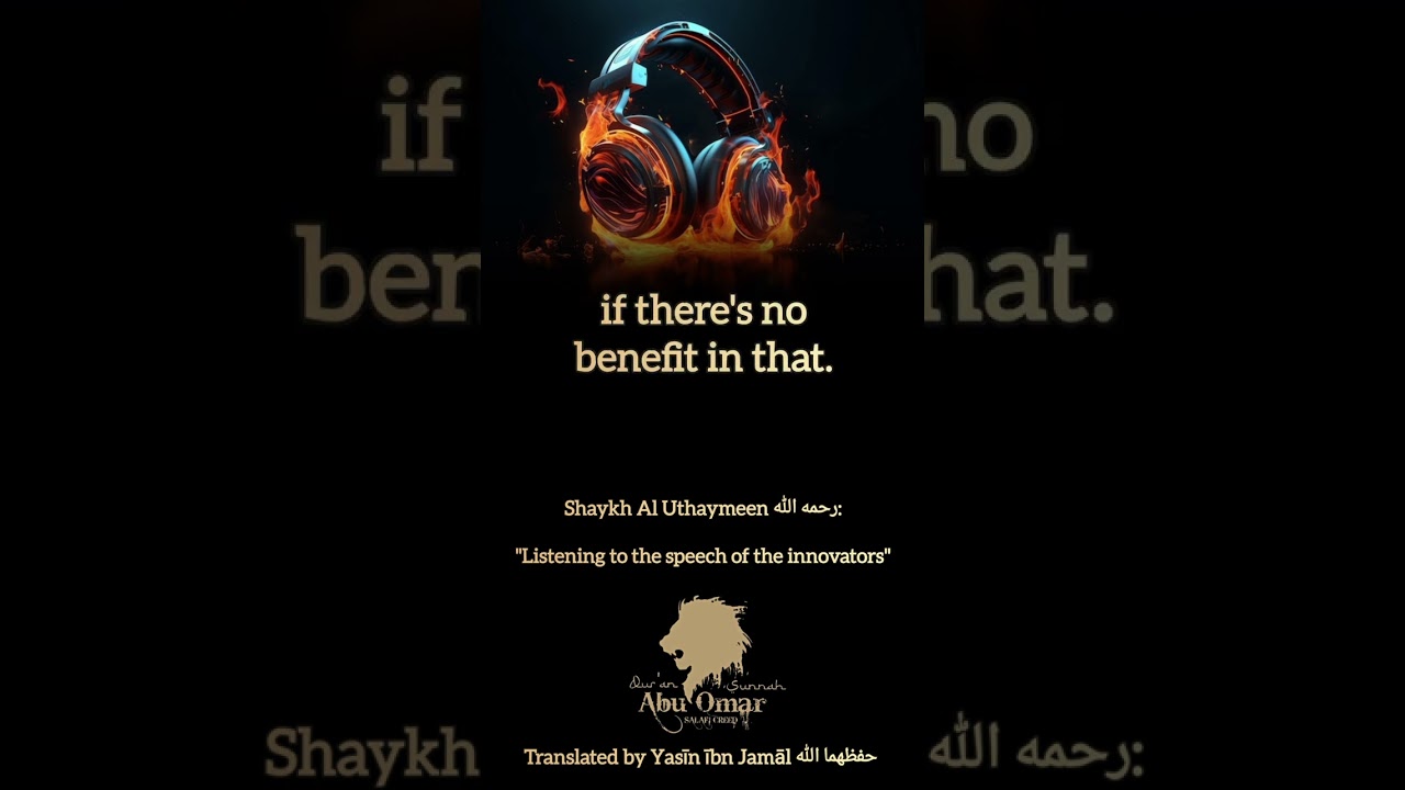 Shaykh Al Uthaymeen رحمه الله: | "Listening to the speech of the innovators"