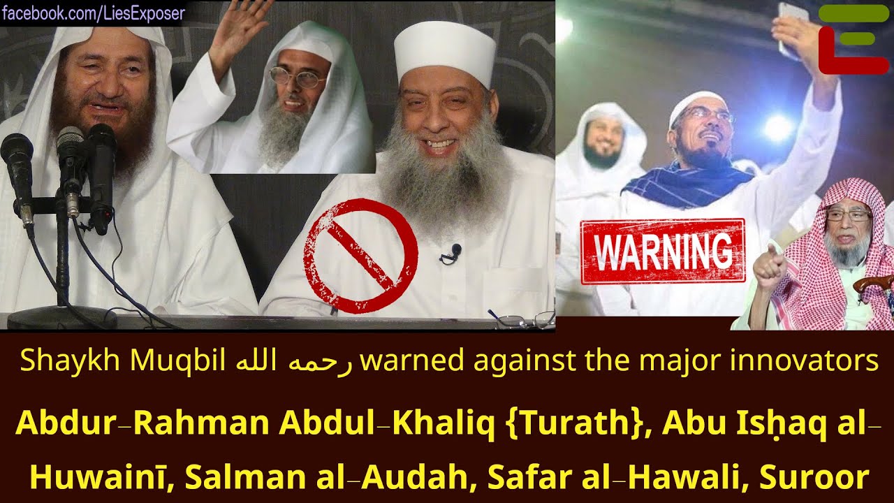 Sh. Muqbil warned against innovators: Abdur-Rahman Abdul-Khaliq, Huwainī, Audah, Hawali, Suroor